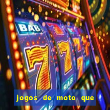 jogos de moto que da grau